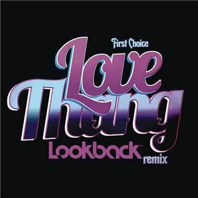 Love Thang (Lookback Remix)/First Choice