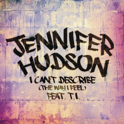 シングル/I Can't Describe (The Way I Feel) feat.T.I./Jennifer Hudson