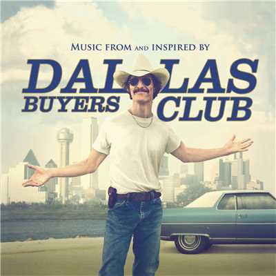 Dallas Buyers Club (Music From And Inspired By The Motion Picture)/Various Artists