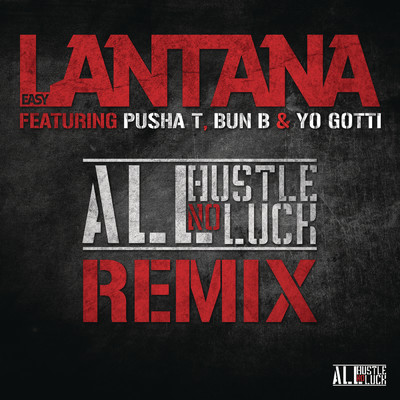 All Hustle, No Luck REMIX (Explicit) feat.Pusha T,Bun B,Yo Gotti/Easy Lantana