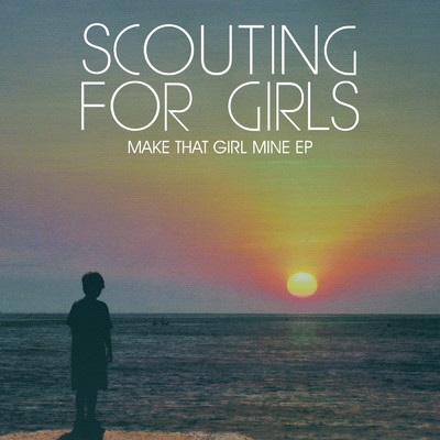 アルバム/Make That Girl Mine EP/Scouting For Girls