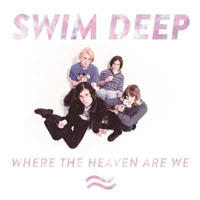 アルバム/Where the Heaven Are We (Explicit)/Swim Deep