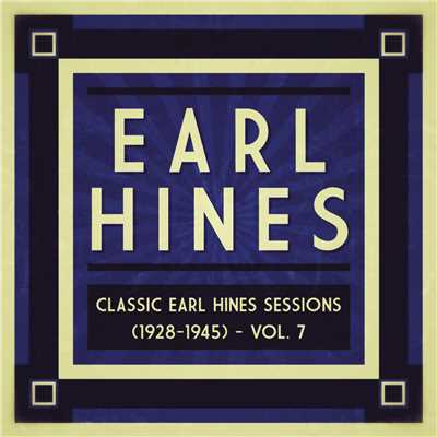 Classic Earl Hines Sessions (1928-1945), Vol. 7/Earl Hines
