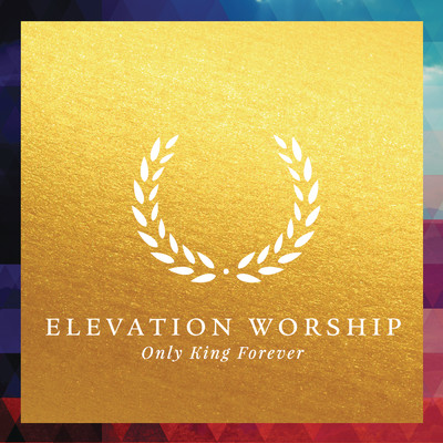 アルバム/Only King Forever/Elevation Worship
