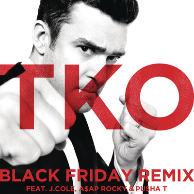 TKO (Black Friday Remix) (Black Friday Remix) (Explicit) feat.J. Cole,A$AP Rocky,Pusha T/Justin Timberlake