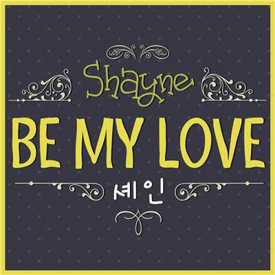 Be My Love/Shayne
