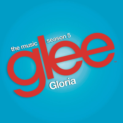 Gloria (Glee Cast Version) feat.Adam Lambert/Glee Cast