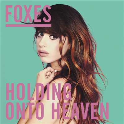 シングル/Holding Onto Heaven (Radio Edit)/Foxes