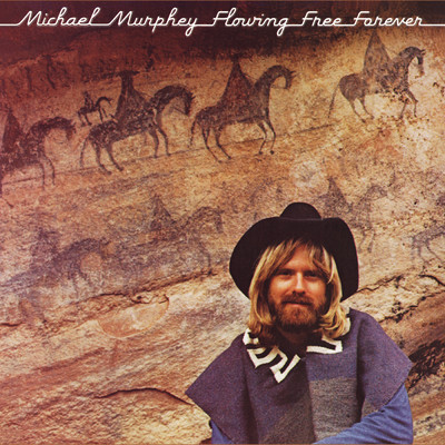 Flowing Free Forever/Michael Martin Murphey