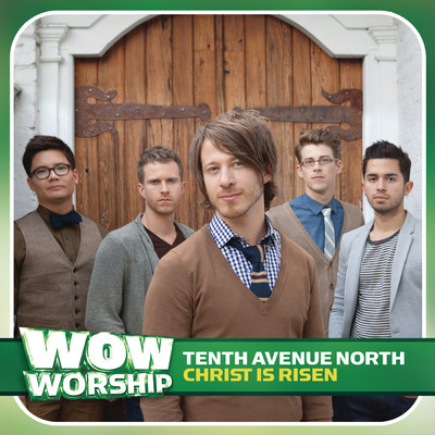 Christ Is Risen/Tenth Avenue North