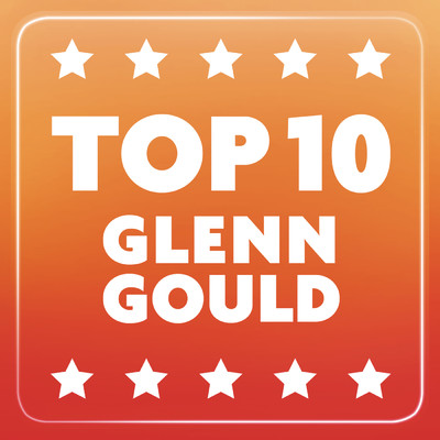 アルバム/Top 10 Glenn Gould/Glenn Gould