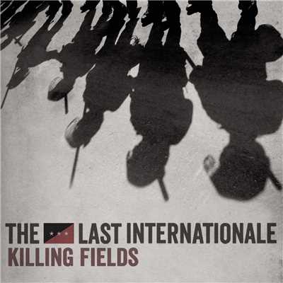 Killing Fields/The Last Internationale