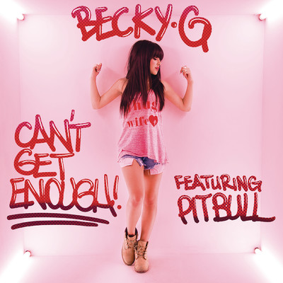 Can't Get Enough (Spanish Version) feat.Pitbull/Becky G