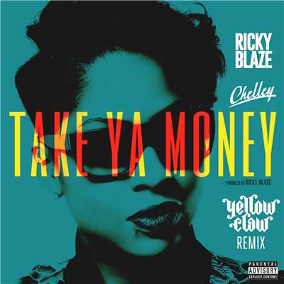 シングル/Take Ya Money (Yellow Claw Remix) feat.Chelley/Ricky Blaze