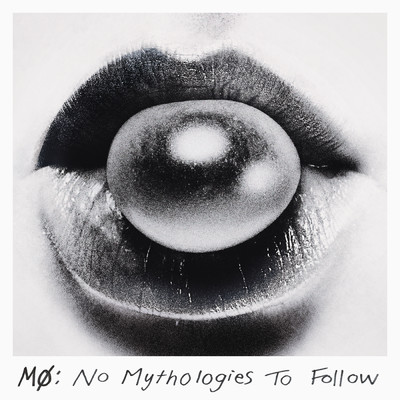 No Mythologies to Follow/MO