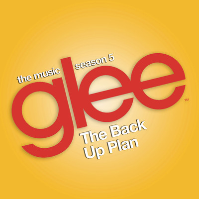 アルバム/Glee: The Music, The Back Up Plan/Glee Cast