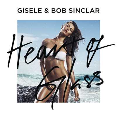 Heart of Glass (Radio Edit)/Giselle Amelunge／Bob Sinclar