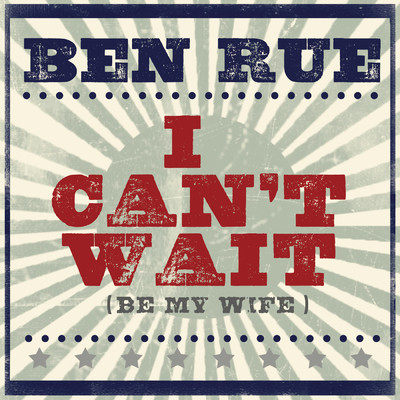 I Can't Wait (Be My Wife)/Ben Rue