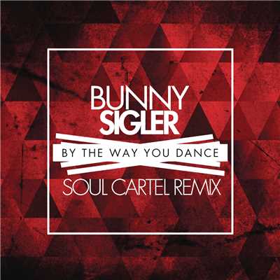 シングル/By the Way You Dance (Soul Cartel Remix)/Bunny Sigler