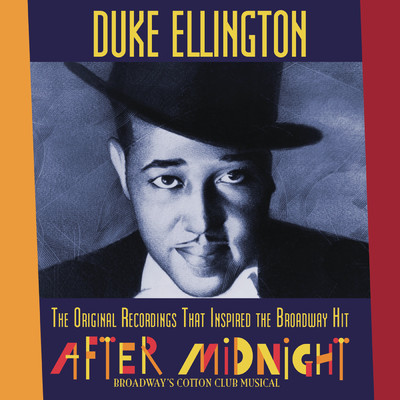 The Original Recordings That Inspired the Broadway Hit ”AFTER MIDNIGHT”/デューク・エリントン