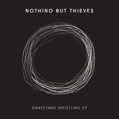 Graveyard Whistling - EP (Explicit)/Nothing But Thieves