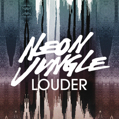 Louder (Remixes)/Neon Jungle