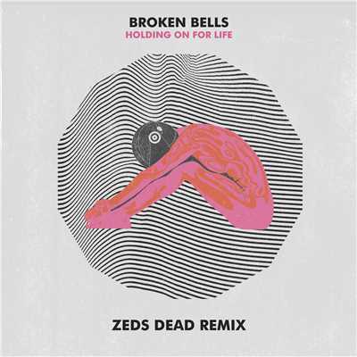 Holding on for Life (Zeds Dead Remix)/Broken Bells