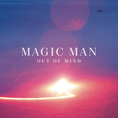 シングル/Out of Mind/Magic Man