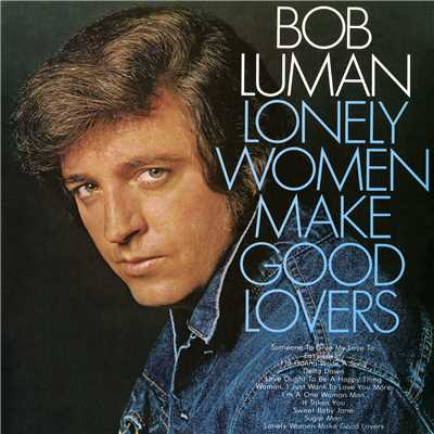Woman, I Just Want to Love You More/Bob Luman