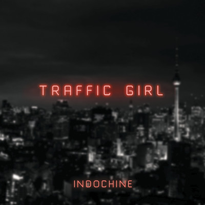 シングル/Traffic Girl (The Pop Mix by Nicola Sirkis [Radio Edit])/Indochine
