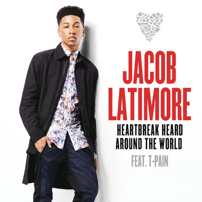 シングル/Heartbreak Heard Around the World feat.T-Pain/Jacob Latimore