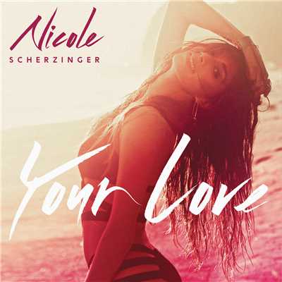 Your Love (Cahill Club Remix)/Nicole Scherzinger