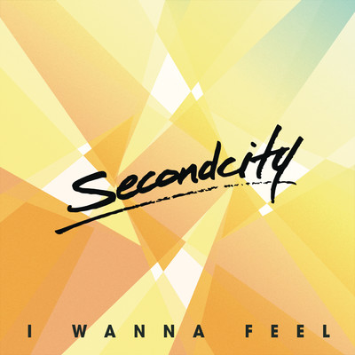 シングル/I Wanna Feel/Secondcity