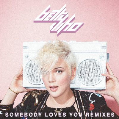 アルバム/Somebody Loves You: Remixes/Betty Who