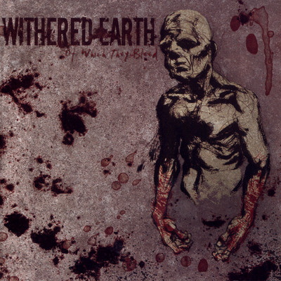 Of Which They Bleed/Withered Earth
