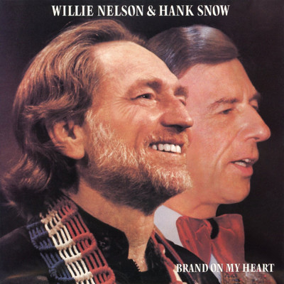 Brand on My Heart/Willie Nelson／Hank Snow