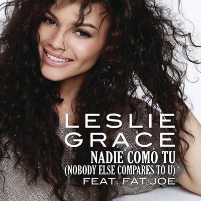 Nadie Como Tu (Nobody Else Compares to U) feat.Fat Joe/Leslie Grace