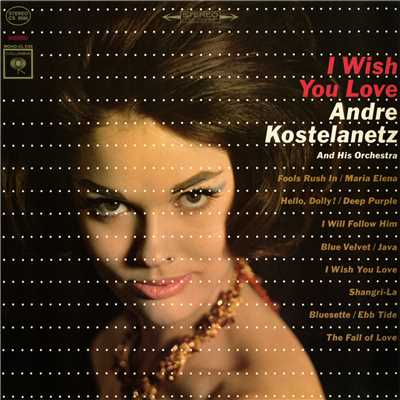 I Wish You Love/Andre Kostelanetz & His Orchestra