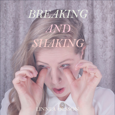 シングル/Breaking and Shaking/Linnea Olsson