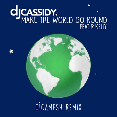 シングル/Make the World Go Round (Gigamesh Remix) feat.R.Kelly/DJ Cassidy