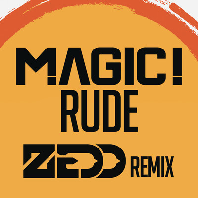 シングル/Rude (Zedd Remix)/MAGIC！