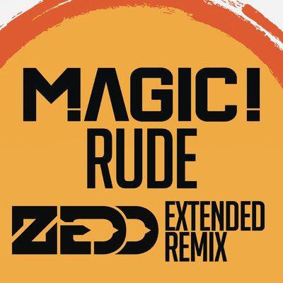 シングル/Rude (Zedd Extended Remix)/MAGIC！