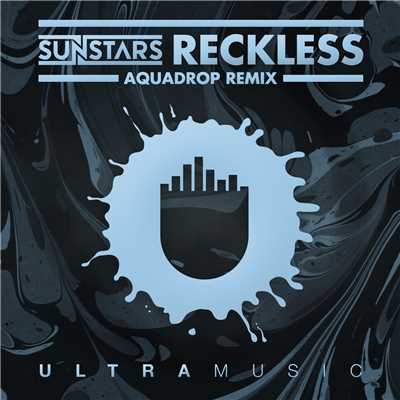 シングル/Reckless (Aquadrop Remix)/Sunstars