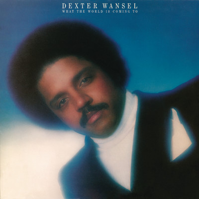 What the World Is Coming To/Dexter Wansel