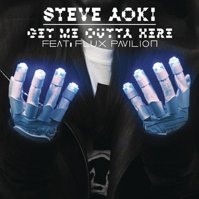 シングル/Get Me Outta Here feat.Flux Pavilion/Steve Aoki