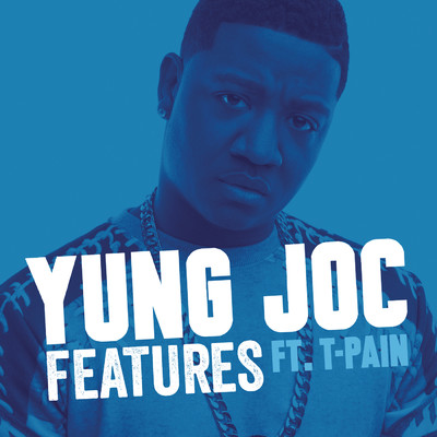 Features (Explicit) feat.T-Pain/Yung Joc