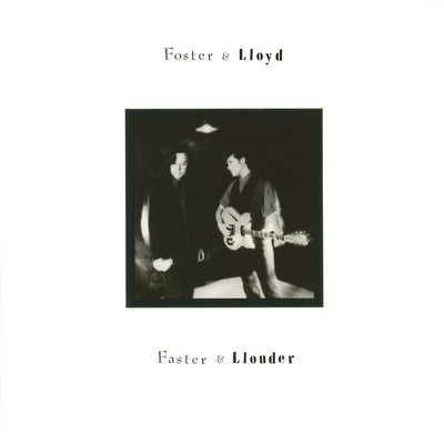 アルバム/Faster & Llouder/Foster And Lloyd