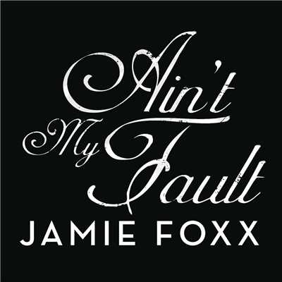 シングル/Ain't My Fault/Jamie Foxx