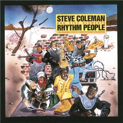 アルバム/Rhythm People (The Resurrection of Creative Black Civilization)/Steve Coleman and Five Elements
