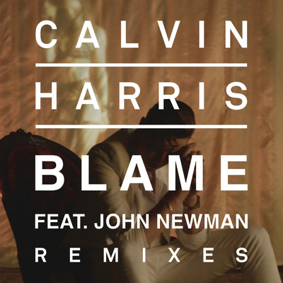 Blame (Remixes) feat.John Newman/Calvin Harris